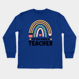 So God Made Me a Teacher Kids Long Sleeve T-Shirt
